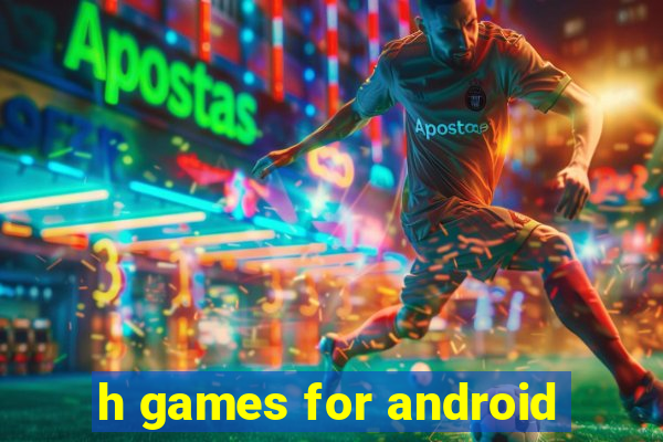 h games for android